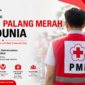 Hari Palang Merah Sedunia diperingati setiap 8 Mei sebagai momentum memperingati semangat kemanusiaan dan solidaritas global.